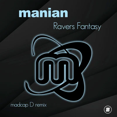 Manian Ravers Fantasy (Madcap D Remix)