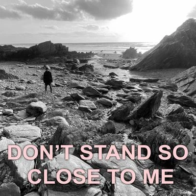 Don&#x27;t Stand so Close to Me 专辑 John B/Kirsty Hawkshaw/Craig Connelly