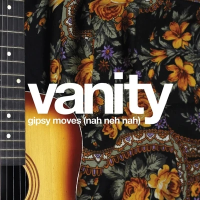 Gipsy Moves (Nah Neh Nah) 专辑 Vanity