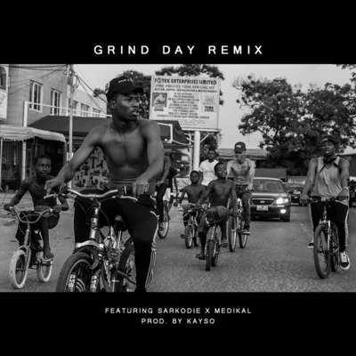 Kwesi Arthur Grind Day (Remix) [feat. Sarkodie & Medikal]