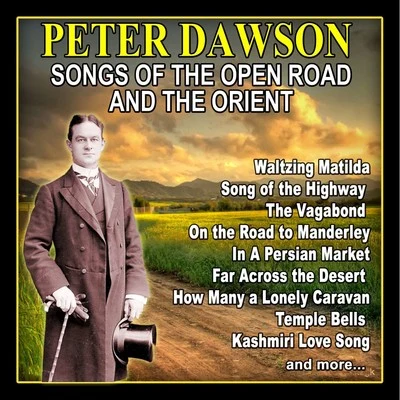 Songs of the Open Road and the Orient 专辑 Peter Dawson/Noel Coward