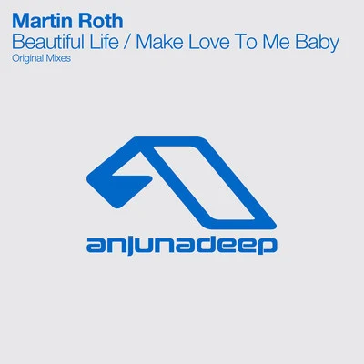 Beautiful LifeMake Love To Me Baby 专辑 Martin Roth