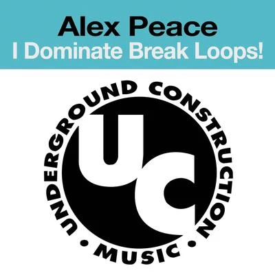 I Dominate Break Loops! 專輯 Alex Peace