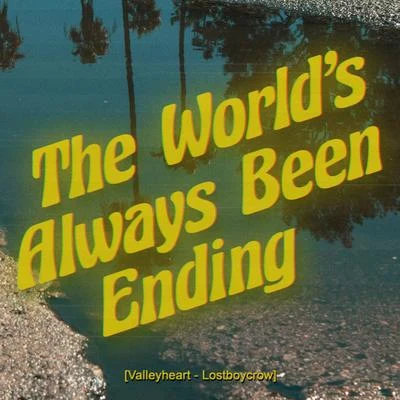 The Worlds Always Been Ending 專輯 Lostboycrow/HtPkt