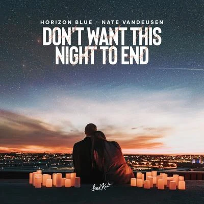 Dont Want This Night to End (feat. Nate Vandeusen) 專輯 Horizon Blue/Damaui