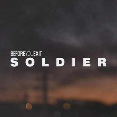 Soldier 专辑 Before You Exit