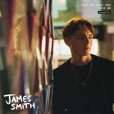 Tell Me That You Love Me (Live Acoustic) 專輯 James Smith/Just Kiddin