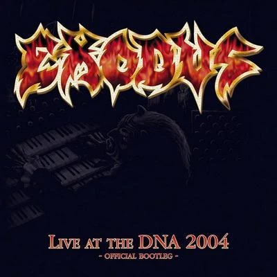 Live At The DNA 2004 - Official Bootleg 專輯 Exodus/Kuyano