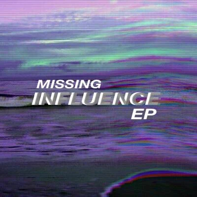 Influence 专辑 Missing