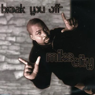 Break You Off 專輯 Mike City