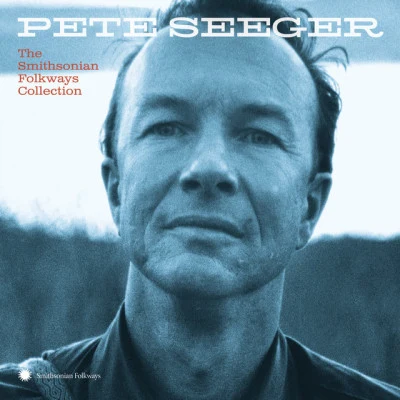 Pete Seeger Pete Seeger: The Smithsonian Folkways Collection