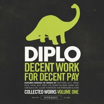 Decent Work for Decent Pay, Collected Works Volume One 專輯 Diplo/Bag Raiders/Blackalicious/Van She/Slyde