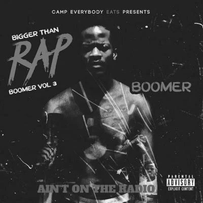 Ain&#x27;t on the Radio (Bigger Than Rap Boomer), Vol.3 专辑 Boomer/Rocko