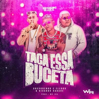 Taca Essa Buceta 專輯 Shevchenko e Elloco/MC Levin