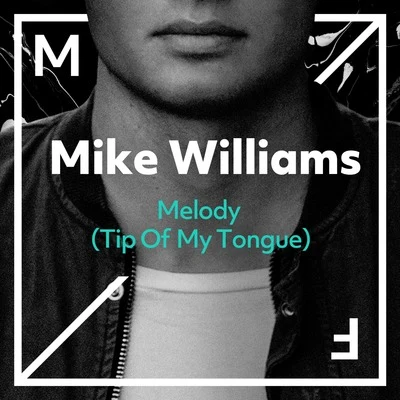 Melody (Tip Of My Tongue) 專輯 Mike Williams