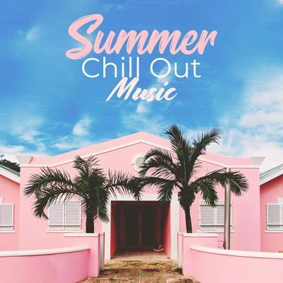 Tropical Chill Music LandChill Out 2017Positive & Happy Music Zone Summer Chill Out Music: Rest, Relax and Enjoy The Best Summer Chillout Rhythms For The Summer of 2019