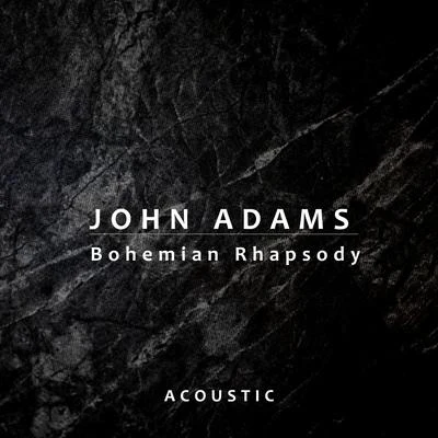 Bohemian Rhapsody (Acoustic) 专辑 John Adams