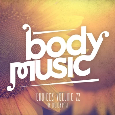 Body Music - Choices, Vol. 22 專輯 Jochen Pash