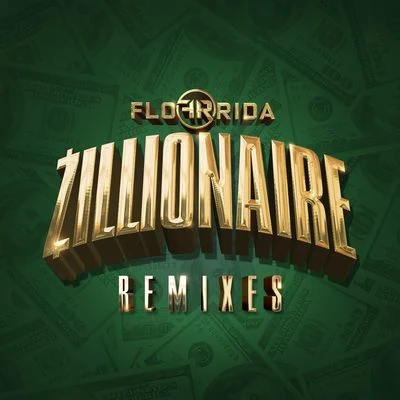 Zillionaire (Remixes) 專輯 Flo Rida