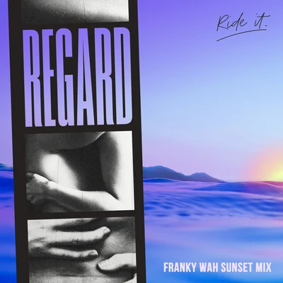 RegardYears & Years Ride It (Franky Wah Sunset Mix)