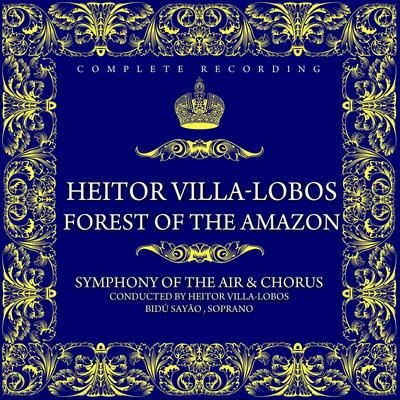 Heitor Villa-Lobos: Forest Of The Amazon 專輯 Giuseppe Valdengo/Bidu Sayao/New York Metropolitan Opera Orchestra/New York Metropolitan Opera Chorus/Giuseppe Di Stefano