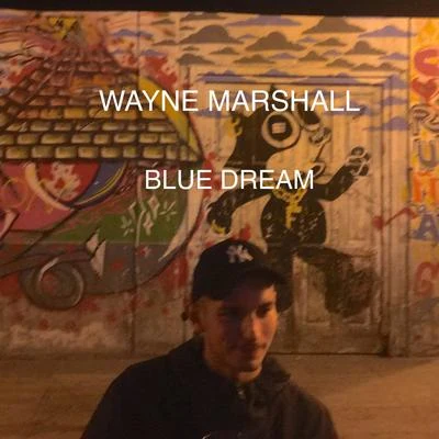 Wayne Marshall Blue Dream