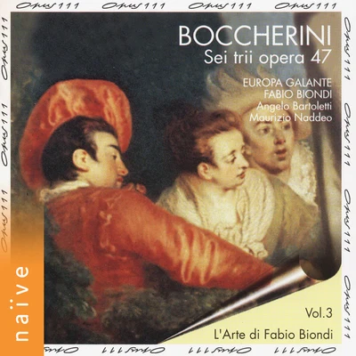 Boccherini: Sei trii opera 47 專輯 Maurizio Naddeo/Fabio Bonizzoni/Athestis Chorus/Filippo Maria Bressan/Europa Galante