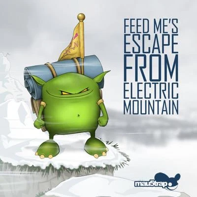 Feed Mes Escape from Electric Mountain 專輯 Feed Me