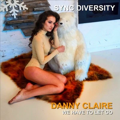 We Have to Let Go 專輯 Sync Diversity/Danny Claire