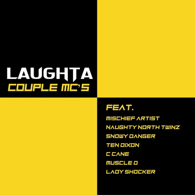 Couple MC&#x27;s (feat. Mischief Artist, Naughty North Twinz, Snowy Danger, Ten Dixon, C Cane, Muscle D & Lady Shocker) 专辑 Laughta/Dark Lo