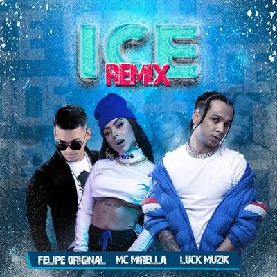 Felipe OriginalMc AnónimoRuxellJerry Smith Ice (Remix)