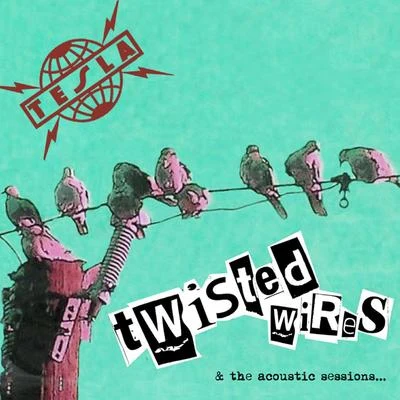 Twisted Wires & The Acoustic Sessions 專輯 Tesla