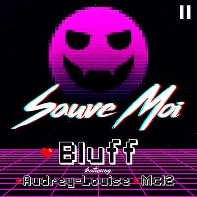 Sauve moi (feat. Audrey-Louise & Mc12) - Single 專輯 Bluff