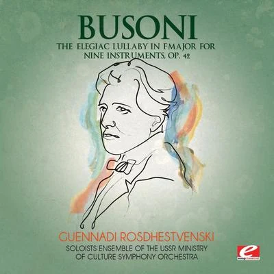 Busoni: The Elegiac Lullaby in F Major for Nine Instruments, Op. 42 (Digitally Remastered) 專輯 Ferruccio Busoni