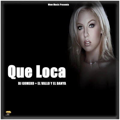 Que Loca 專輯 Anubix/Wow Popy/Dj Gomeko