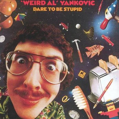 Dare to Be Stupid 專輯 Weird Al Yankovic