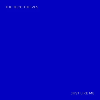 Just Like Me 專輯 The Tech Thieves