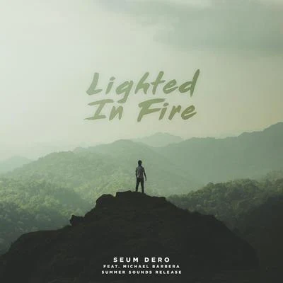 Lighted in Fire (feat. Michael Barbera) 專輯 Seum Dero/Seffy/Axero/JJD/Anisko