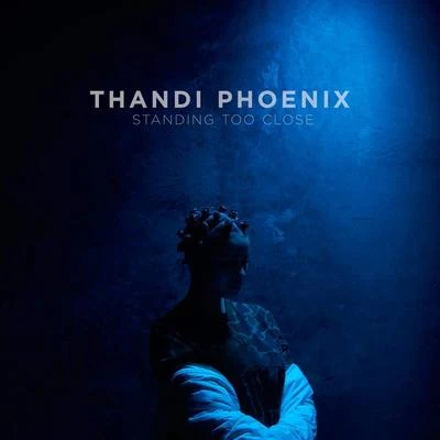 Standing Too Close (Acoustic) 专辑 Thandi Phoenix/Cassian