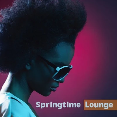 Springtime Lounge 专辑 Chill Out 2019