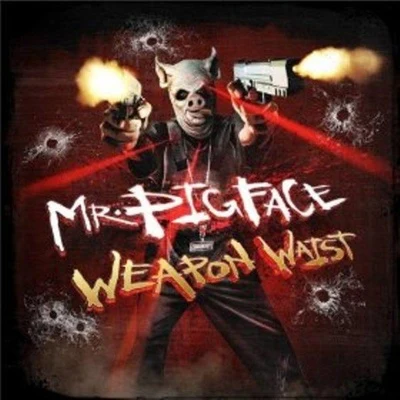 Mr. Pigface Weapon Waist 专辑 Crooked I/Treach/Dave East/Fred The Godson/Trick Trick