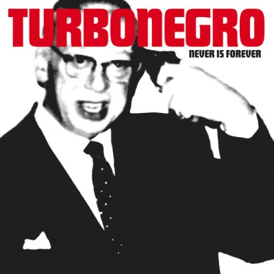 Turbonegro Never Is Forever