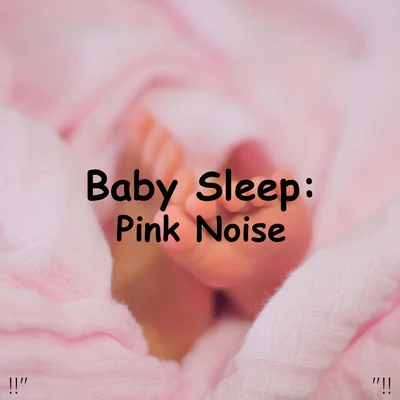 !!" Baby Sleep: Pink Noise "!! 專輯 Kinderlieder/Sleep Baby Sleep/Baby Songs Academy