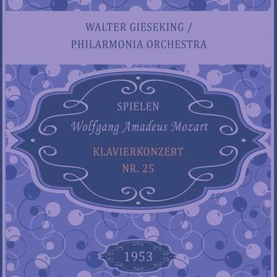 Walter GiesekingPhilarmonia Orchestra spielen: Wolfgang Amadeus Mozart: Klavierkonzert Nr. 25 專輯 Walter Gieseking