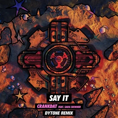 Say It (Dytone Remix) 专辑 Crankdat