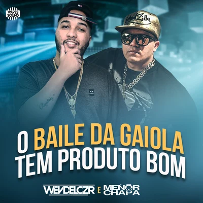 O Baile da Gaiola Tem Produto Bom 專輯 Mc Menor do Chapa