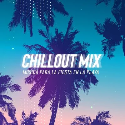 Chillout Mix Música para la Fiesta en la Playa 專輯 Academia de Música para la Fiesta en la Playa