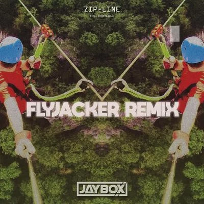 Jaybox Zipline (Flyjacker Remix)