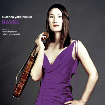 RAVEL - chamber music 专辑 Susanna Yoko Henkel/Milana Chernyavska