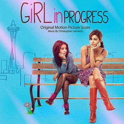 Girl In Progress (Original Motion Picture Score) 專輯 Christopher Lennertz